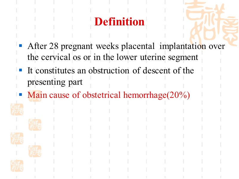 Definition After 28 pregnant weeks placental  implantation over the cervical os or in
